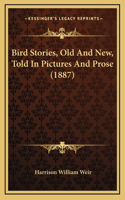 Bird Stories, Old And New, Told In Pictures And Prose (1887)
