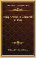 King Arthur In Cornwall (1900)
