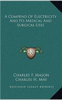 A Compend of Electricity and Its Medical and Surgical Uses