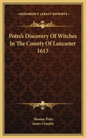 Potts's Discovery Of Witches In The County Of Lancaster 1613