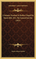 A Sermon, Preached At Berkley Chapel On March 20th, 1811, The General Fast Day (1811)