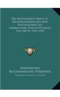Die Bautatigkeit Der K. K. Niederosterreichischen Statthalterei Als Verwalterin Von Stiftungen