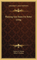 Planning Your Home For Better Living