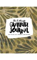 The 5 Minute Gratitude Journal: Day-To-Day Life, Thoughts, and Feelings (8x10 Softcover Journal)