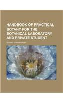 Handbook of Practical Botany for the Botanical Laboratory and Private Student: (English)