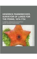 Hendrick Pannebecker, Surveyor of Lands for the Penns, 1674-1754; Flomborn, Germantown and Skippach: (English)