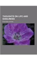 Thoughts on Life and Godliness