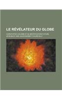 Le Revelateur Du Globe; Christophe Colomb Et Sa Beatification Future