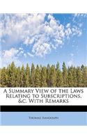 A Summary View of the Laws Relating to Subscriptions, &C. with Remarks