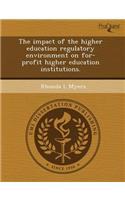 The Impact of the Higher Education Regulatory Environment on For-Profit Higher Education Institutions