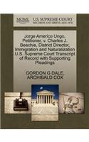 Jorge Americo Ungo, Petitioner, V. Charles J. Beechie, District Director, Immigration and Naturalization U.S. Supreme Court Transcript of Record with Supporting Pleadings