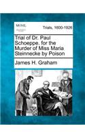 Trial of Dr. Paul Schoeppe. for the Murder of Miss Maria Steinnecke by Poison