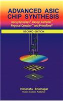Advanced ASIC Chip Synthesis. Using Synopsys(r) Design Compiler Physical Compiler and Primetime(r)