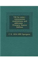 Till He Come: Communion Meditations and Addresses