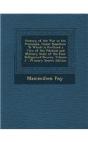 History of the War in the Peninsula, Under Napoleon: To Which Is Prefixed a View of the Political and Military State of the Four Belligerent Powers, V: To Which Is Prefixed a View of the Political and Military State of the Four Belligerent Powers, V