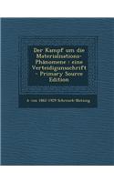 Der Kampf Um Die Materialisations-Phanomene: Eine Verteidigunsschrift - Primary Source Edition
