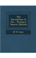 The Revolution Is on