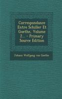 Correspondance Entre Schiller Et Goethe, Volume 2...