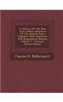 A History of the Shoe and Leather Industries of the United States Together with Historical and Biographical Notices, Volume 2