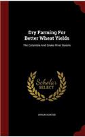 Dry Farming For Better Wheat Yields: The Columbia And Snake River Basins