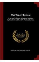 The Timely Retreat: Or, a Year in Bengal Before the Mutinies, by Two Sisters (M. and R. Wallace-Dunlop)