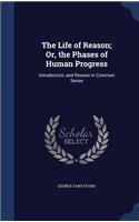 The Life of Reason; Or, the Phases of Human Progress