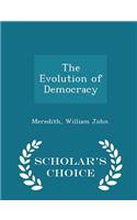 The Evolution of Democracy - Scholar's Choice Edition