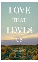 Love That Loves Us
