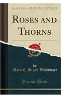 Roses and Thorns (Classic Reprint)
