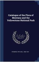 Catalogue of the Flora of Montana and the Yellowstone National Park