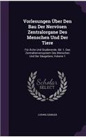 Vorlesungen Über Den Bau Der Nervösen Zentralorgane Des Menschen Und Der Tiere