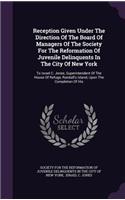 Reception Given Under the Direction of the Board of Managers of the Society for the Reformation of Juvenile Delinquents in the City of New York