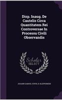 Disp. Inaug. de Cautelis Circa Quantitatem Rei Controversae in Processu Civili Observandis