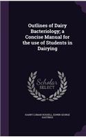 Outlines of Dairy Bacteriology; a Concise Manual for the use of Students in Dairying