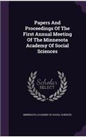 Papers And Proceedings Of The First Annual Meeting Of The Minnesota Academy Of Social Sciences