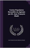 Contes Populaires Recueillis en Agenais par M. Jean-François Bladé