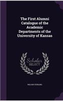First Alumni Catalogue of the Academic Departments of the University of Kansas