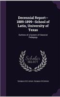 Decennial Report--1889-1899--School of Latin, University of Texas: Outlines of a System of Classical Pedagogy