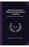 Historical And Secret Memoirs Of The Empress Joséphine