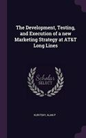 The Development, Testing, and Execution of a new Marketing Strategy at AT&T Long Lines