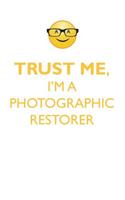 TRUST ME, I'M A PHOTOGRAPHIC RESTORER AFFIRMATIONS WORKBOOK Positive Affirmations Workbook. Includes: Mentoring Questions, Guidance, Supporting You.