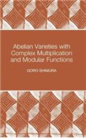 Abelian Varieties with Complex Multiplication and Modular Functions: (Princeton Mathematical Series)