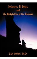 Volcanoes, El Ninos, and the Bellybutton of the Universe