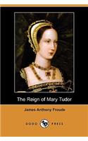 The Reign of Mary Tudor (Dodo Press)