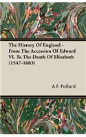 The History of England - From the Accession of Edward VI. to the Death of Elizabeth (1547-1603)