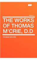 The Works of Thomas M'Crie, D.D Volume 3