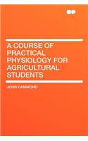 A Course of Practical Physiology for Agricultural Students