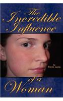 The Incredible Influence of a Woman: (English)
