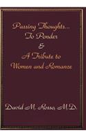 Passing Thoughts...To Ponder & A Tribute to Women and Romance