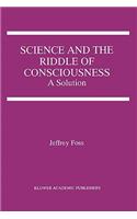 Science and the Riddle of Consciousness